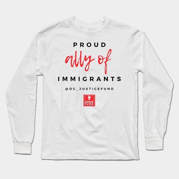 Proud Ally of Immigrants Long Sleeve T-Shirt by OCJF